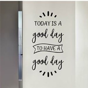 Today Is A Good Day Wall Art Decal home